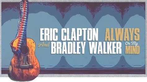 Load video: Eric Clapton &amp; Bradley Walker - Always On My Mind